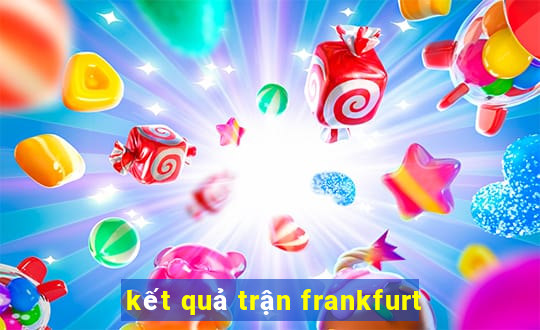 kết quả trận frankfurt