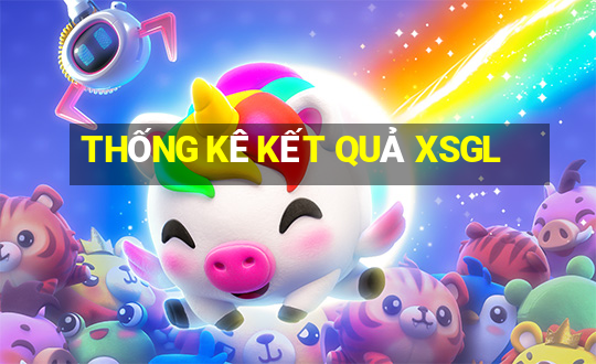 THỐNG KÊ KẾT QUẢ XSGL