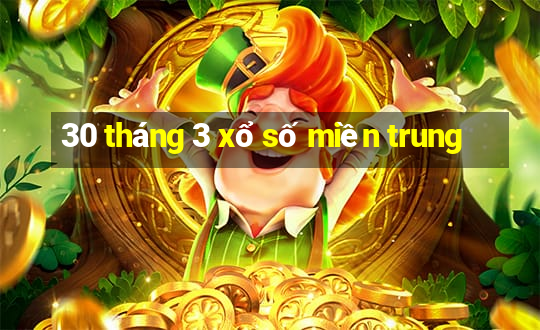 30 tháng 3 xổ số miền trung