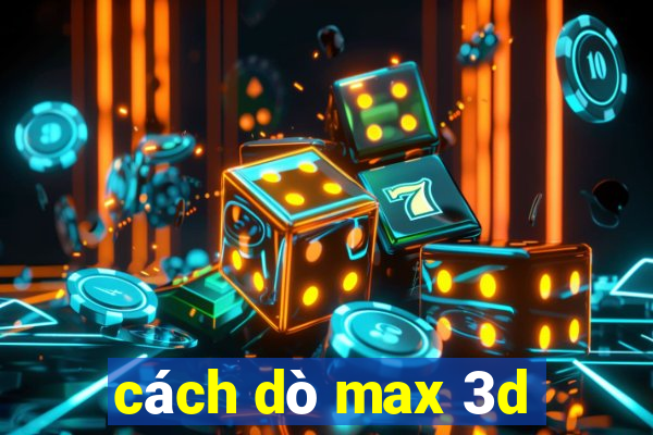 cách dò max 3d