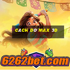 cách dò max 3d