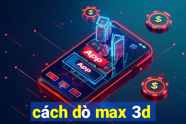 cách dò max 3d