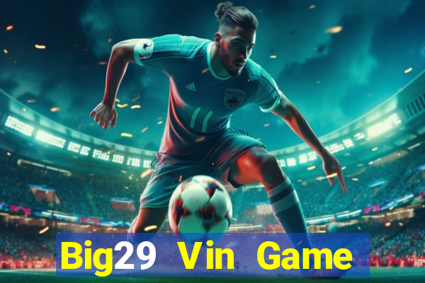 Big29 Vin Game Bài 777