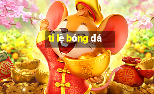 ti lệ bóng đá