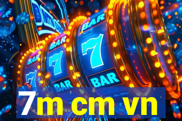 7m cm vn