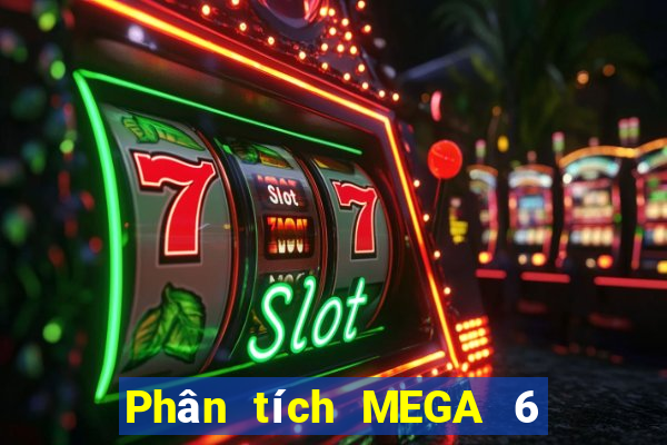 Phân tích MEGA 6 45 ngày 6