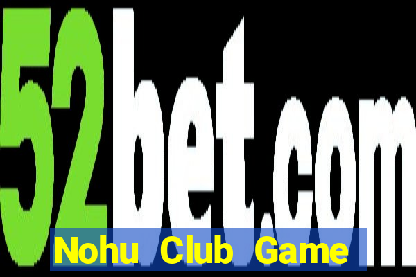 Nohu Club Game Bài Khuyến Mãi