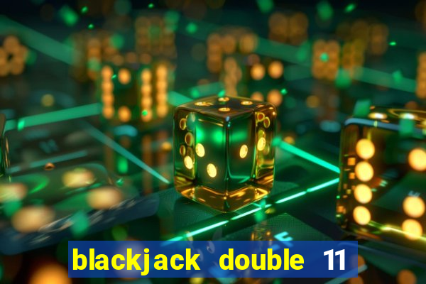 blackjack double 11 against ace