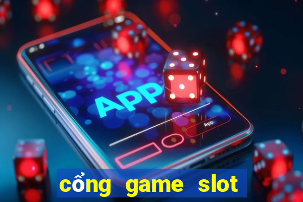 cổng game slot nổ hũ