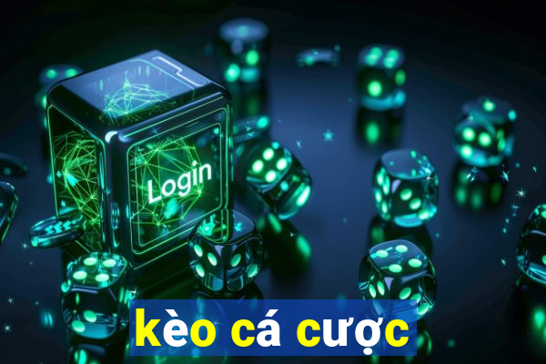 kèo cá cược