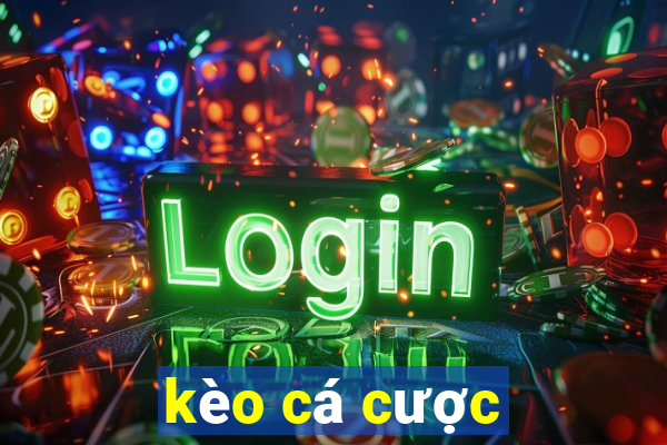 kèo cá cược