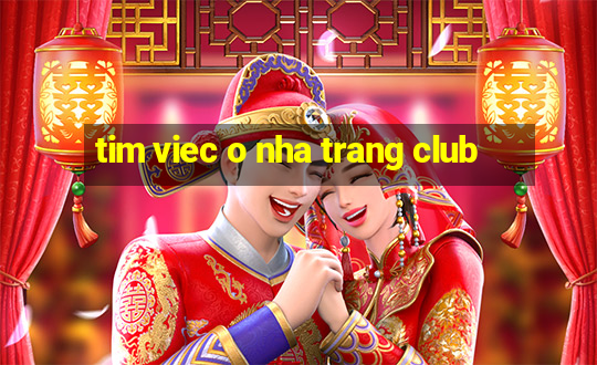 tim viec o nha trang club