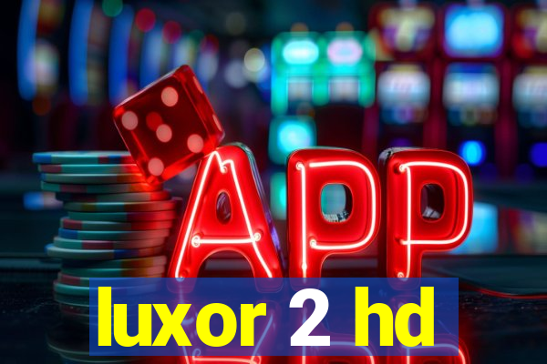 luxor 2 hd