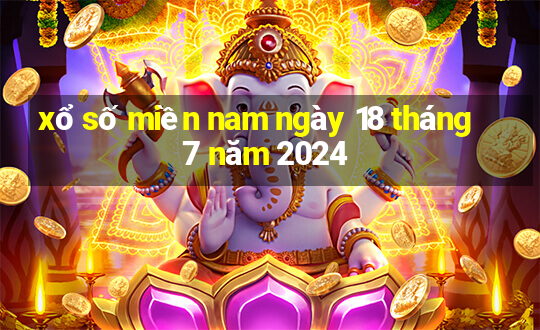 xổ số miền nam ngày 18 tháng 7 năm 2024