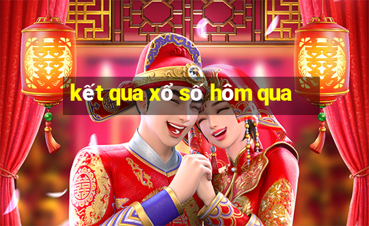 kết qua xổ số hôm qua