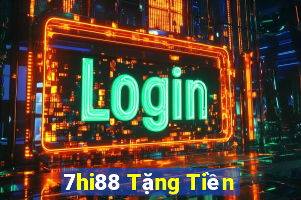 7hi88 Tặng Tiền