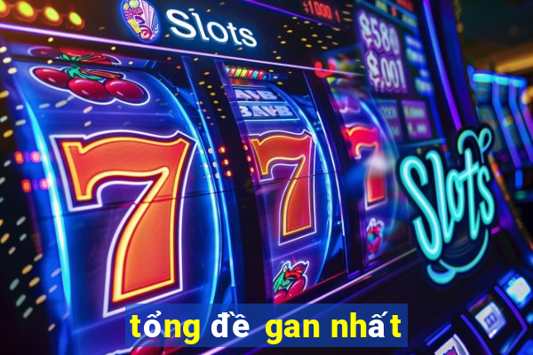 tổng đề gan nhất