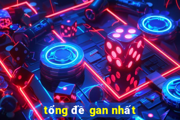 tổng đề gan nhất