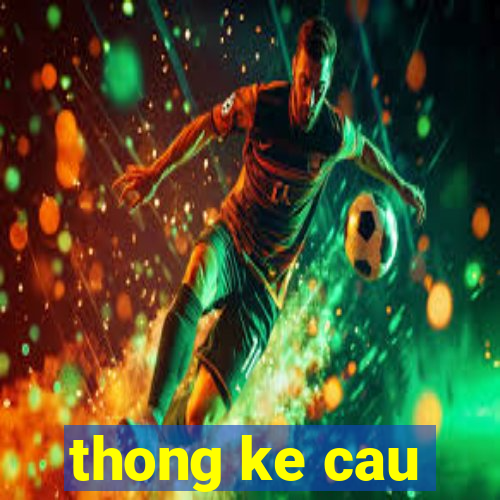 thong ke cau