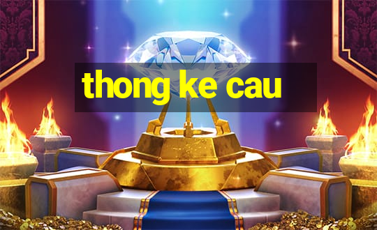 thong ke cau