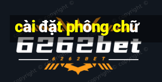 cài đặt phông chữ