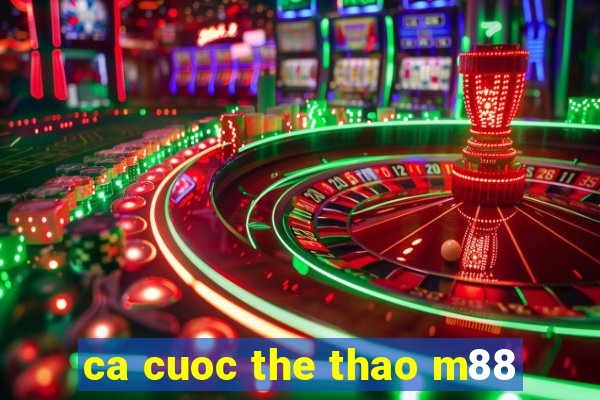 ca cuoc the thao m88