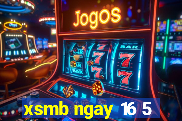 xsmb ngay 16 5