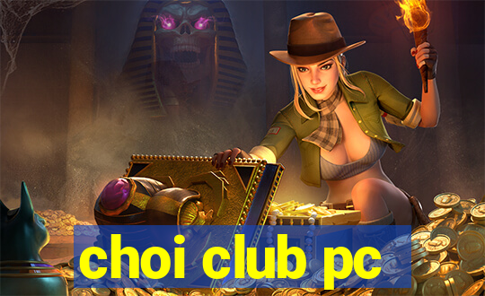 choi club pc