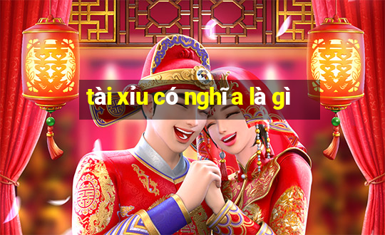 tài xỉu có nghĩa là gì