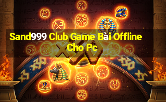 Sand999 Club Game Bài Offline Cho Pc