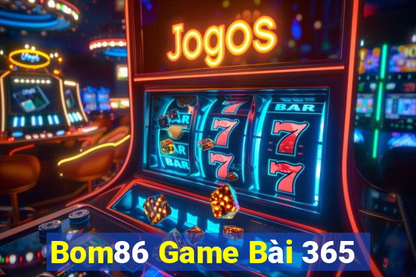 Bom86 Game Bài 365