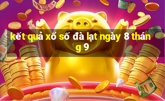 kết quả xổ số đà lạt ngày 8 tháng 9