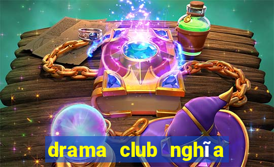 drama club nghĩa là gì