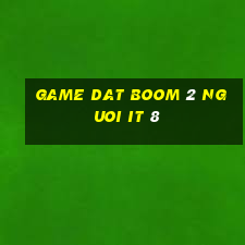 game dat boom 2 nguoi it 8