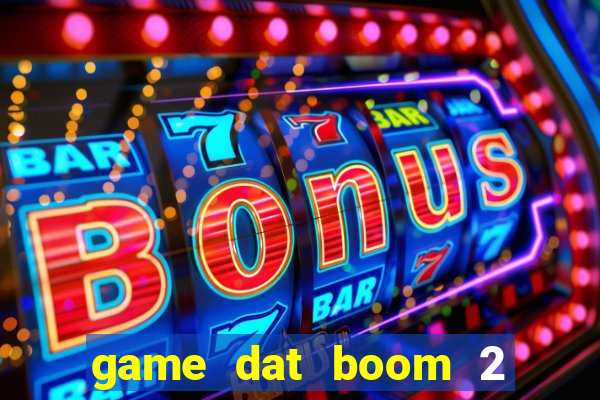 game dat boom 2 nguoi it 8