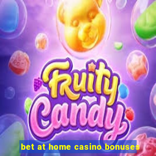 bet at home casino bonuses