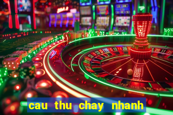 cau thu chay nhanh nhat fifa