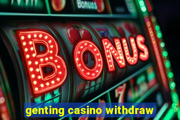 genting casino withdraw