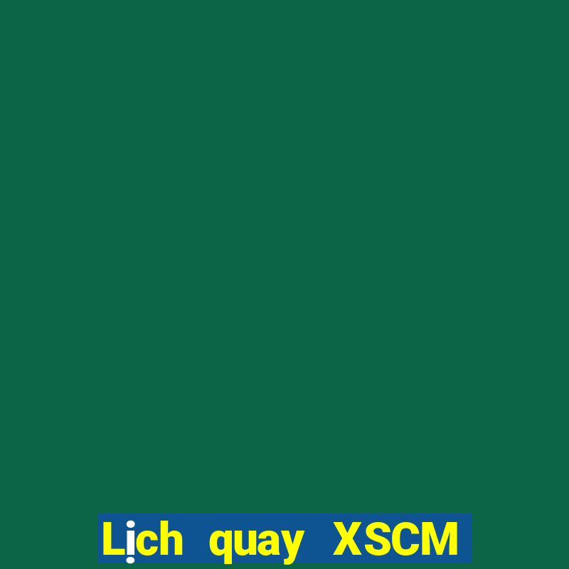 Lịch quay XSCM Thứ 3