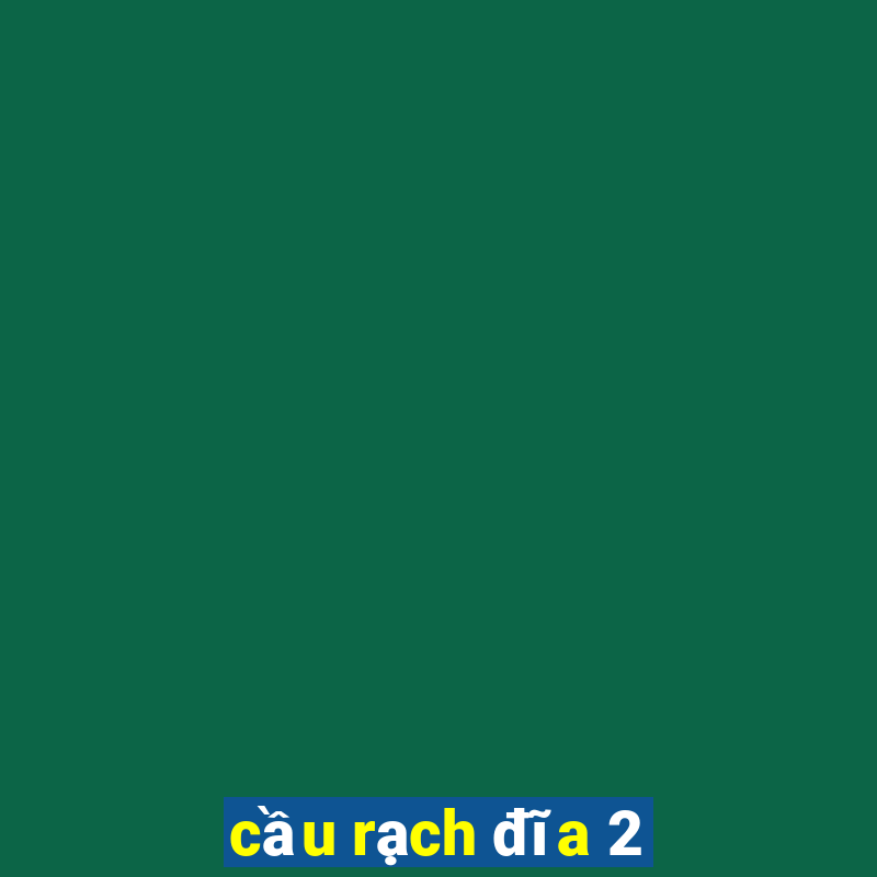 cầu rạch đĩa 2