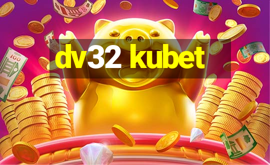 dv32 kubet