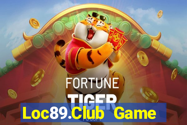 Loc89.Club Game Bài Nổ Hũ Uy Tín