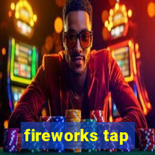 fireworks tap