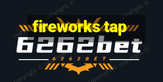 fireworks tap