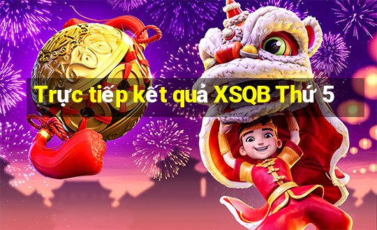 Trực tiếp kết quả XSQB Thứ 5