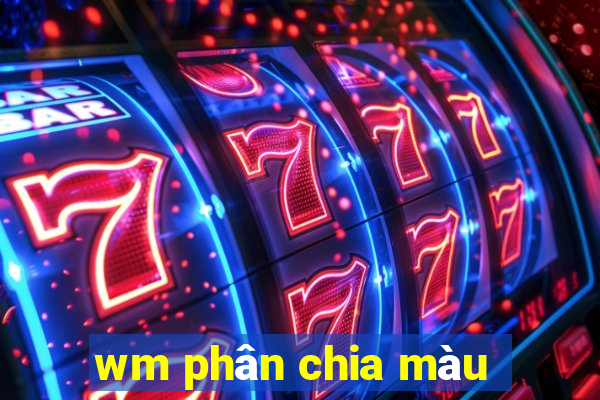 wm phân chia màu