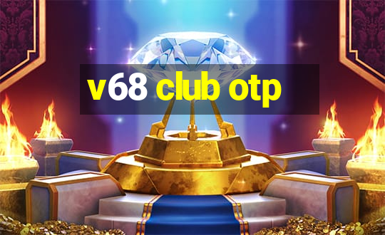 v68 club otp