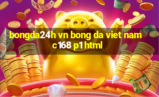 bongda24h vn bong da viet nam c168 p1 html