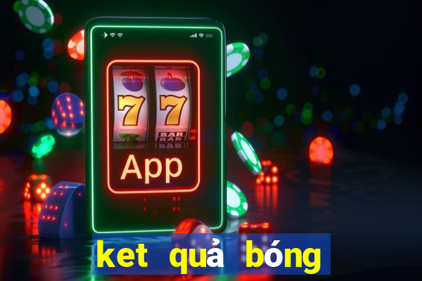 ket quả bóng đá trực tuyến