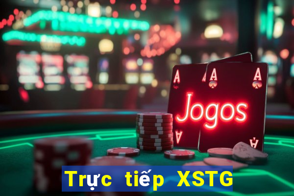 Trực tiếp XSTG ngày 21